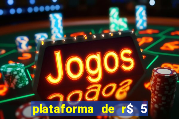 plataforma de r$ 5 jogo do tigrinho